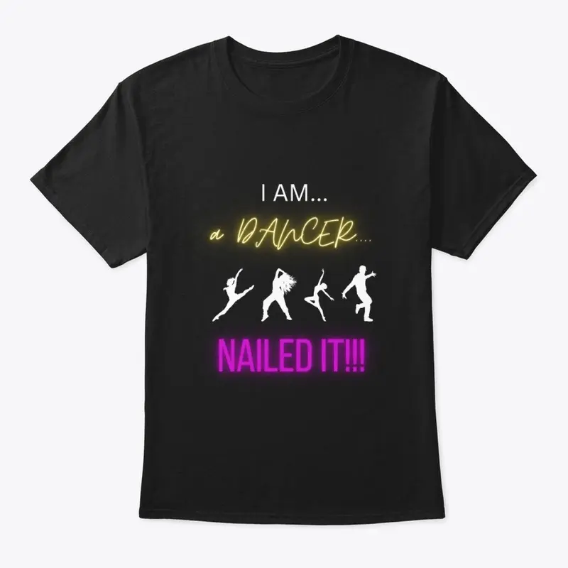 I Am a Dancer...Nailed It!!!